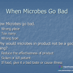 4. Microbiology or the non microbiologist - when microbes go bad